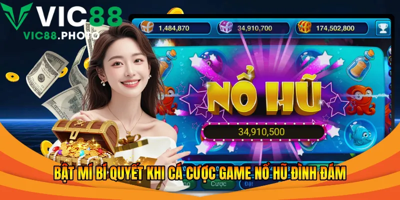 Bật mí bí quyết khi cá cược game nổ hũ đình đám 