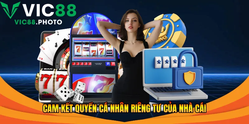 Quyền Riêng Tư Vic88 – Bảo Mật An Toàn, Trải Nghiệm 2026 1 Cam kết quyền cá nhân riêng tư của nhà cái