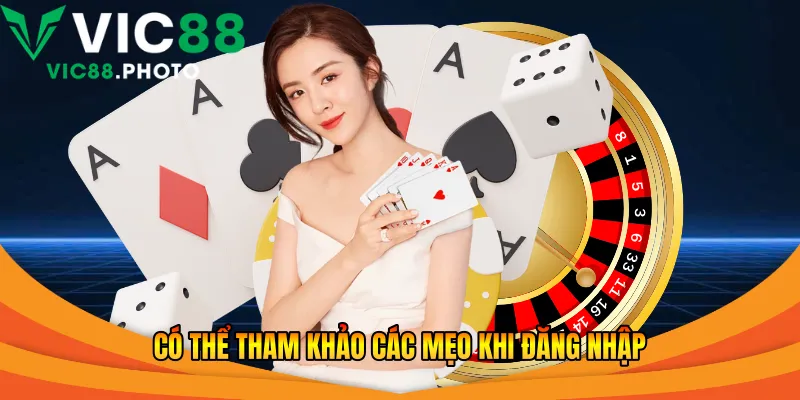 Có thể tham khảo các mẹo khi đăng nhập