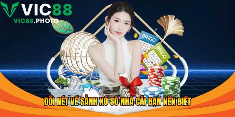 Đôi nét về sảnh xổ số nhà cái bạn nên biết