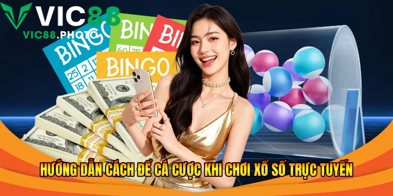 Hướng dẫn cách để cá cược khi chơi xổ số trực tuyến