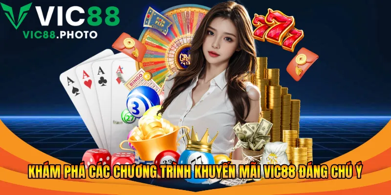 Khám phá các chương trình khuyến mãi Vic88 đáng chú ý