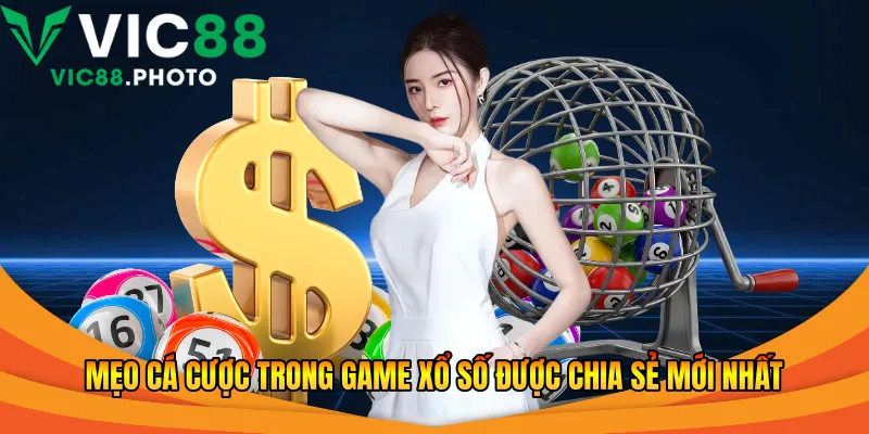 Xổ Số Online Vic88 - Những Điều Bạn Cần Biết Năm 2026 3 Mẹo cá cược trong game xổ số được chia sẻ mới nhất