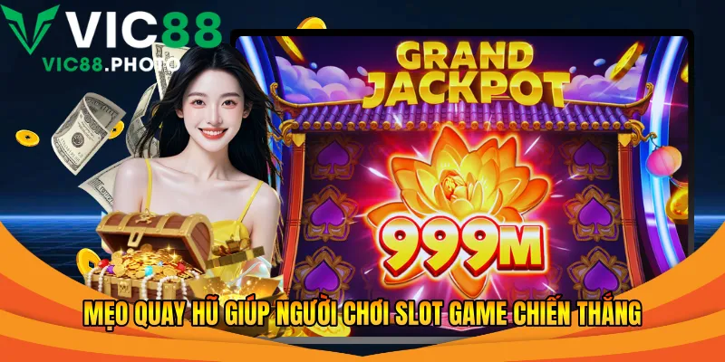 Mẹo quay hũ giúp người chơi slot game chiến thắng