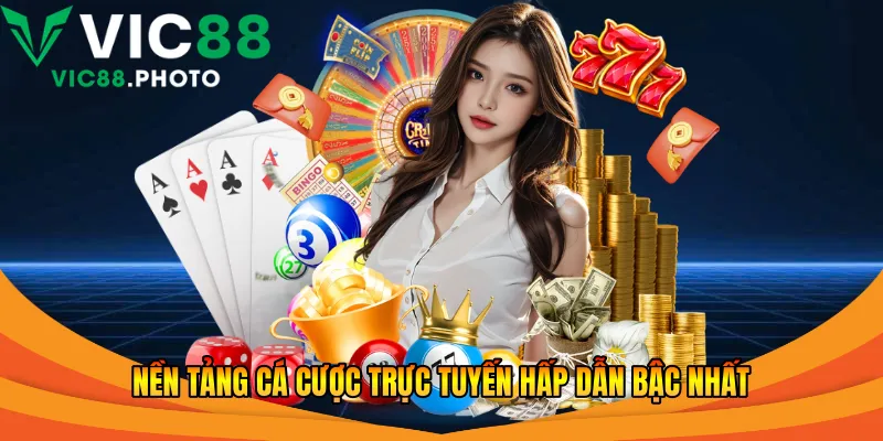 Nền tảng cá cược trực tuyến hấp dẫn bậc nhất