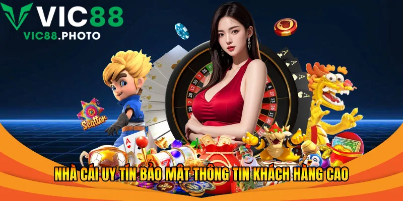 Nhà cái uy tín bảo mật thông tin khách hàng cao
