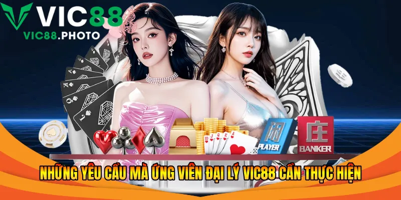 Đại Lý Vic88 - Cơ Hội Vàng Đồng Hành Cùng Nhà Cái Số 1 2 Những yêu cầu mà ứng viên đại lý Vic88 cần thực hiện