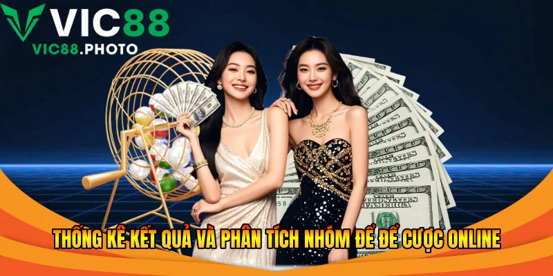 Thống kê kết quả và phân tích nhóm để để cược online