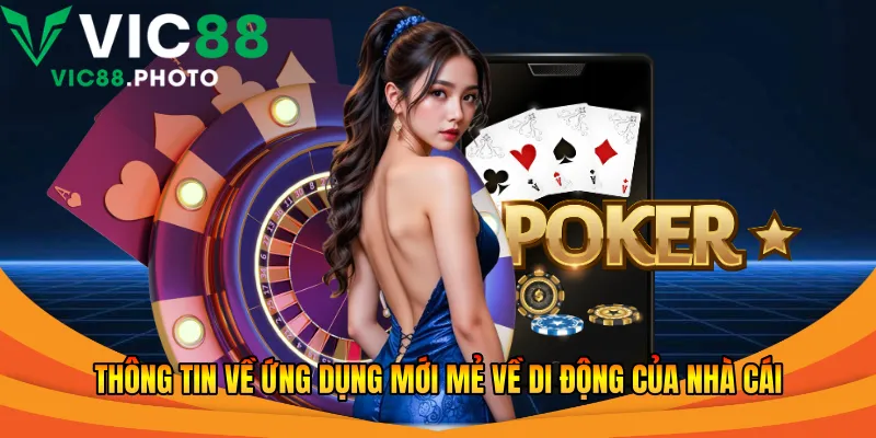 Thông tin về ứng dụng mới mẻ về di động của nhà cái