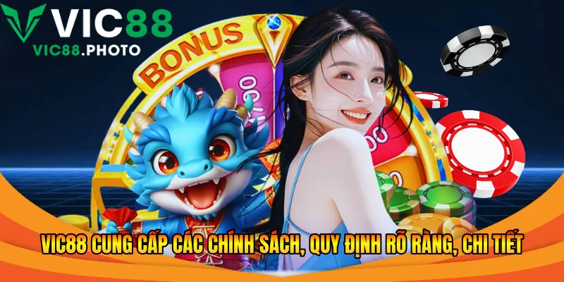Vic88 cung cấp các chính sách, quy định rõ ràng, chi tiết